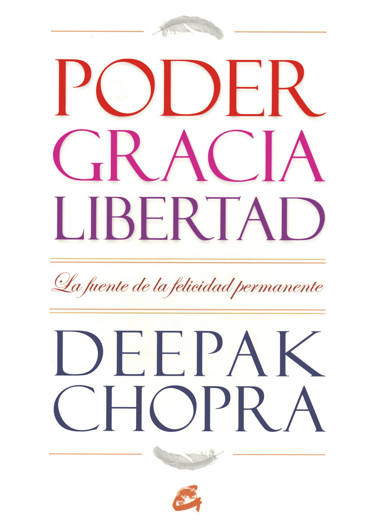 Poder gracia y libertad; Deepak Chopra;